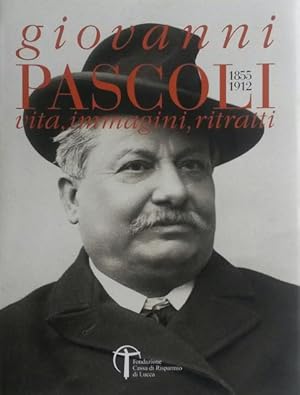 Imagen del vendedor de GIOVANNI PASCOLI, 1855-1912. Vita, immagini, ritratti. a la venta por studio bibliografico pera s.a.s.