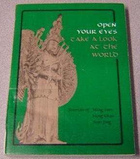 Seller image for Open Your Eyes, Take a Look at the World: Journals of the Sino-American Buddhist Association, Dharma Realm Buddhist University Delegation to Asia (Journals of Heng Sure, Heng Chau & Kuo Jing) for sale by Books of Paradise