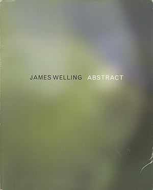 Seller image for JAMES WELLING: ABSTRACT With an essay by Rosalyn Deutsche. for sale by Andrew Cahan: Bookseller, Ltd., ABAA