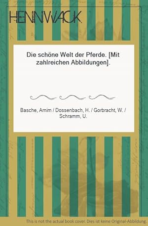 Seller image for Die schne Welt der Pferde. [Mit zahlreichen Abbildungen]. for sale by HENNWACK - Berlins grtes Antiquariat
