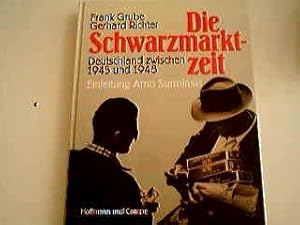 Bild des Verkufers fr Die Schwarzmarktzeit. Deutschland zwischen 1945 und 1948. Mit einer Einleitung von Arno Surminski. Mit einer Chronik. zum Verkauf von BOUQUINIST