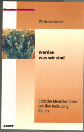 Seller image for Werden was wir sind: Biblische Menschenbilder und ihre Bedeutung fr uns for sale by Elops e.V. Offene Hnde