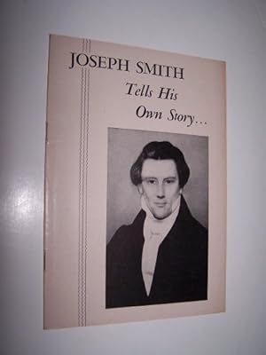 JOSEPH SMITH TELLS HIS OWN STORY
