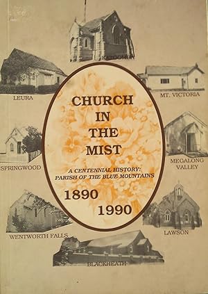 Church In The Mist. A Centennial History: Parish of the Blue Mountains 1890-1990.