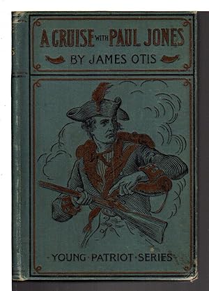 Seller image for A CRUISE WITH PAUL JONES: A Story of Naval Warfare in 1778 (Young Patriot Series #5) for sale by Bookfever, IOBA  (Volk & Iiams)