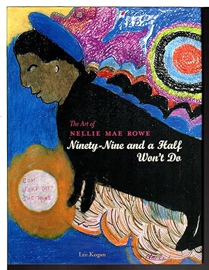 THE ART OF NELLIE MAE ROWE: Ninety-Nine and a Half Won't Do