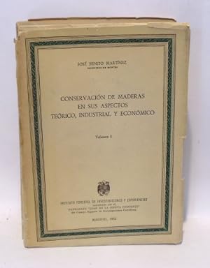 CONSERVACIÓN DE MADERAS EN SUS ASPECTOS TEÓRICO, INDUSTRIAL Y ECONÓMICO - Vol. I - Estudio Técnic...