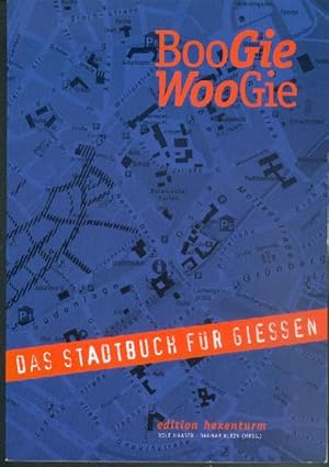 Haaser, Rolf/Dagmar Klein (Hrsg.): BooGie WooGie ein Stadtbuch für Giessen. Mit Fotografien von U...