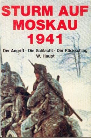 Bild des Verkufers fr Haupt, W.: Sturm auf Moskau 1941. Der Angriff - Die Schlacht - Der Rckschlag. zum Verkauf von Antiquariat Hild