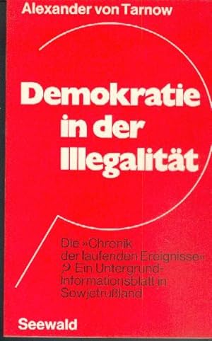 Demokratie in der Illegalität. Die "Chronik der laufenden Ereignisse" - Ein Untergrund-Informatio...