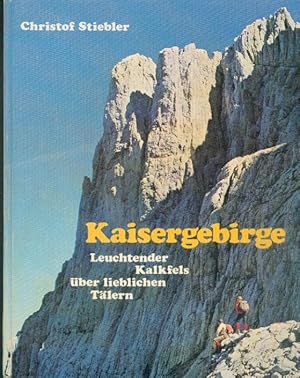 Kaisergebirge. Leuchtender Kalkfels über lieblichen Tälern. Mit 26 Farb- und 24 Schwarzweiß-Fotos...