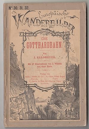 Die Gotthardbahn. Mit 47 Holzstichen, einer Karte und einer doppelseitigen Ansicht der Cholcolade...