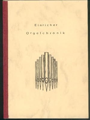 Keiling, Manfred: Einricher Orgelchronik. Orgeln und Orgelgeschichte des Einrichs. Festschrift zu...