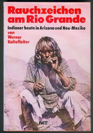 Bild des Verkufers fr Kaltefleiter, Werner: Rauchzeichen am Rio Grande. Indianer heute in Arizona und Neu-Mexiko. Mit zahlreichen farbigen Aufnahmen und einer gefalteten Karte. zum Verkauf von Antiquariat Hild