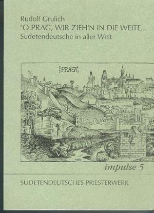 Grulich, Rudolf: "O Prag, wir zieh n in die Weite . Sudetendeutsche in aller Welt. Mit zahlreiche...