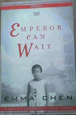 Image du vendeur pour Emperor Can Wait : Memories and Recipes from Taiwan mis en vente par Chapter 1