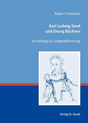 Imagen del vendedor de Karl Ludwig Sand und Georg Büchner, Ein Beitrag zur Zeitgeistforschung a la venta por Verlag Dr. Kovac GmbH