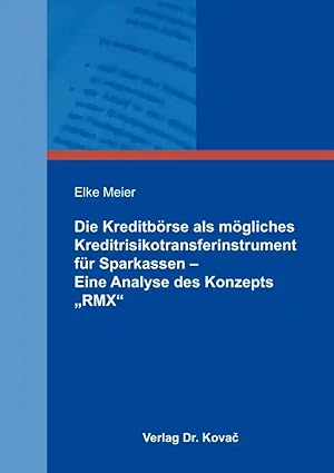 Imagen del vendedor de Die Kreditb rse als m gliches Kreditrisikotransferinstrument für Sparkassen - Eine Analyse des Konzepts "RMX", a la venta por Verlag Dr. Kovac GmbH