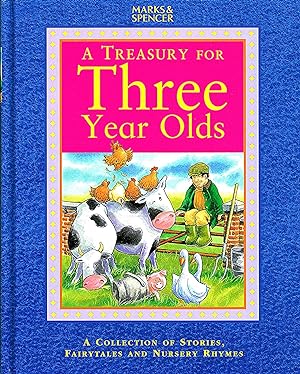 A Treasury For Three Year Olds : A Collection Of Stories, Fairytales And Nursery Rhymes :