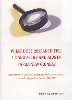 Image du vendeur pour What Does Research Tell Us About HIV and AIDS in Papua New Guinea? A Summary of 'A Systematic Literature Review of HIV and AIDS in Papua New Guinea, 2007-2008' mis en vente par Masalai Press