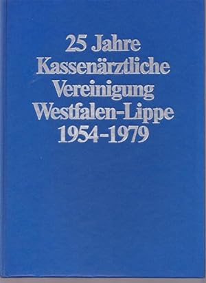 Bild des Verkufers fr 25 Jahre Kassenrztliche Vereinigung Westfalen - Lippe 1954 - 1979. zum Verkauf von Ant. Abrechnungs- und Forstservice ISHGW
