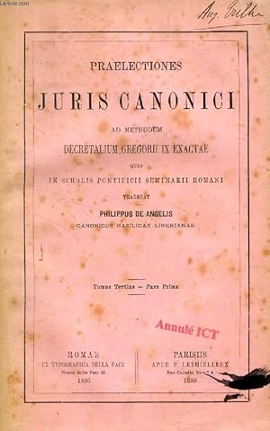 Seller image for PRAELECTIONES JURIS CANONICI AD METHODUM DECRETALIUM GREGORII IX EXACTAE, TOMUS III, PARS I for sale by Le-Livre