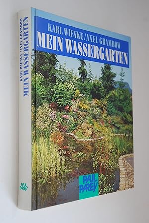 Mein Wassergarten: Planen und Gestalten eines Lebensraumes für Pflanzen und Tiere im Garten. ; Ax...