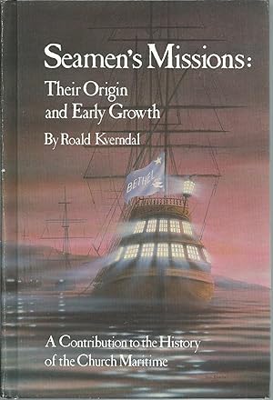 Seamen's Missions: Their Origin and Early Growth : A Contribution to the History of the Church Ma...
