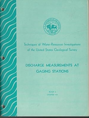 Imagen del vendedor de Discharge Measurements at Gaging Stations: Book 3, Applicatons of Hydraulics (Chapter A8: Techniques of Water-Resource Investigations of the United States Geological Survey) a la venta por Dorley House Books, Inc.