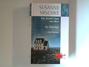 Seller image for Das dunkle Haus am Meer : Die Eisheilige, Zwei Romane in einem Band for sale by ANTIQUARIAT FRDEBUCH Inh.Michael Simon