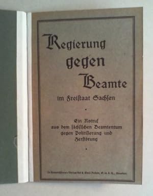 Regierung gegen Beamte im Freistaat Sachsen. Ein Notruf aus dem sächsischen Beamtentum gegen Poli...