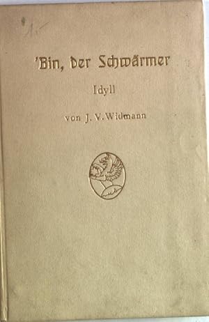 Bild des Verkufers fr Bin, der Schwrmer: Idyll. zum Verkauf von Antiquariat Bookfarm