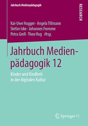 Seller image for Jahrbuch Medienpdagogik 12 : Kinder und Kindheit in der digitalen Kultur for sale by AHA-BUCH GmbH