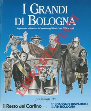 Imagen del vendedor de I grandi di Bologna. Repertorio alfabetico dei personaggi illustri dal 1800 a oggi. a la venta por Libreria Piani