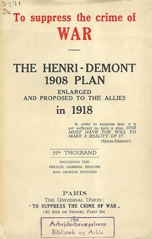 Bild des Verkufers fr To suppress the crime of war - The Henri-Demont 1908 Plan enlarged and proposed to the allies in 1918. zum Verkauf von Antiquariat Bibliomania