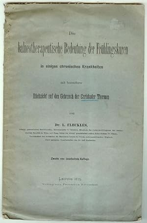 Bild des Verkufers fr Die balneotherapeutische Bedeutung der Frhlingskuren in einigen chronischen Krankheiten - mit besondere Rcksicht auf den Gebrauch der Carlsbader Thermen. zum Verkauf von Antiquariat Bibliomania