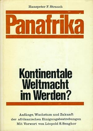 Bild des Verkufers fr Panafrika. Kontinentale Weltmacht im Werden? Anfnge, Wachstum und Zukunft der afrikanischen Einigungsbestrebungen. Mit Vorwort von Leopold S.Seghor. zum Verkauf von Antiquariat Bibliomania