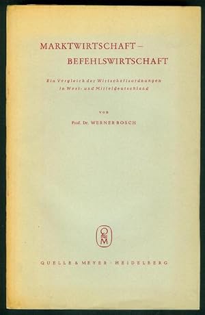 Seller image for Marktwirtschaft - Befehlswirtschaft. Ein Vergleich der Wirtschaftsordnungen in West- und Mitteldeutschland. for sale by Antiquariat Bibliomania