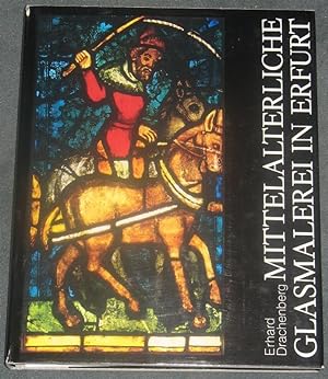 Bild des Verkufers fr Mittelalterliche Glasmalerei in Erfurt. zum Verkauf von Antiquariat Bibliomania