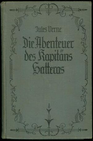 Die Abenteuer des Kapitän Hatteras. Roman. Deutsch von Walter Heichen. [2 Bände in einem Band.]