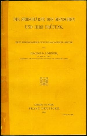 Die Sehschärfe des Menschen und ihre Prüfung. Eine physiologisch-ophthalmologische Studie.