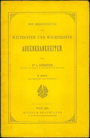 Die Behandlung der häufigsten und wichtigsten Augenkrankheiten. II.Heft Krankheiten der Hornhaut....