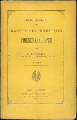 Die Behandlung der häufigsten und wichtigsten Augenkrankheiten. IV.Heft: Glaucom Netzhautabhebung...