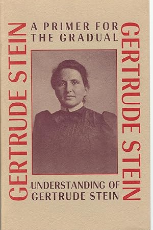 A Primer for the Gradual Understanding of Gertrude Stein