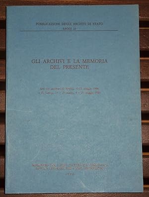 Gli archivi e la memoria del presente. Atti dei seminari di Rimini 19-21 Maggio 1988 e di Torino ...