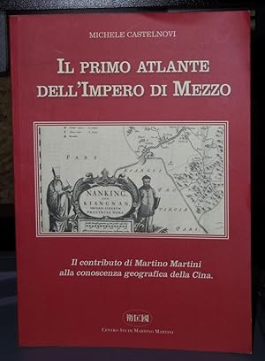 Il primo atlante dell'impero di mezzo. Il contributo di Martino Martini alla conoscenza geografic...