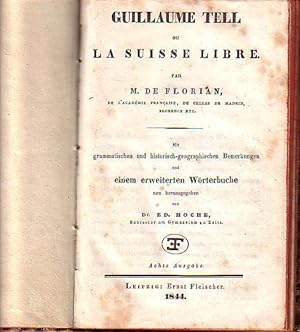 GUILLAUME TELL our La Suisse Libre par M. de Florian, de l'Académie Francaise, de celles de Madri...