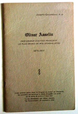Olivar Asselin précurseur d'Action françcaise, le plus grand de nos journalistes 1875-1937