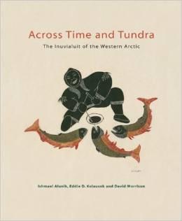 Immagine del venditore per Across Time and Tundra: The Inuvialuit of the Western Arctic venduto da Librairie La fort des Livres