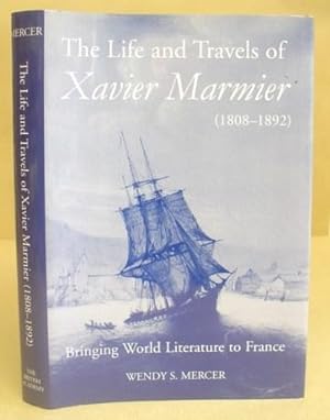 Seller image for The Life And Travels Of Xavier Marmier ( 1808 - 1892 ) -Bringing World Literature To France for sale by Eastleach Books